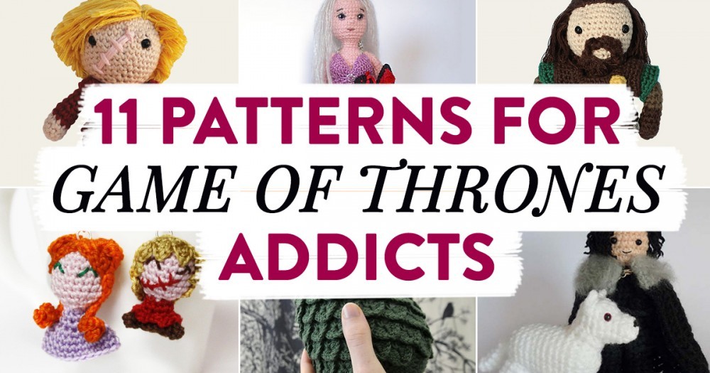 11 Patterns for Game of Thrones Addicts Top Crochet Patterns